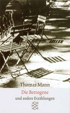 Sämtliche Erzählungen in vier Bänden: Die Betrogene de Thomas Mann