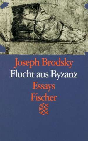 Flucht aus Byzanz de Joseph Brodsky