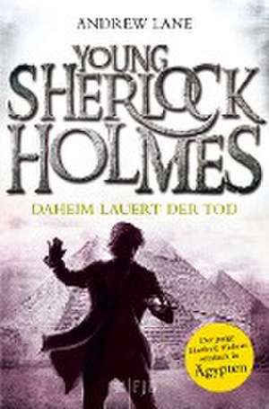 Young Sherlock Holmes 08. Daheim lauert der Tod de Andrew Lane