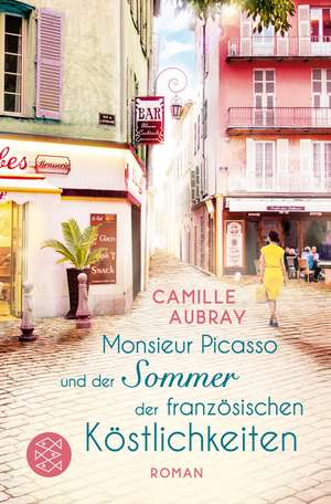 Monsieur Picasso und der Sommer der französischen Köstlichkeiten de Camille Aubray