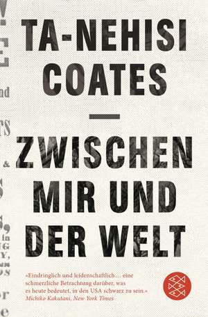 Zwischen mir und der Welt de Ta-Nehisi Coates