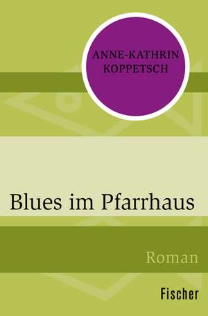 Blues im Pfarrhaus de Anne-Kathrin Koppetsch