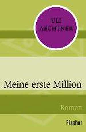 Meine erste Million de Uli Aechtner