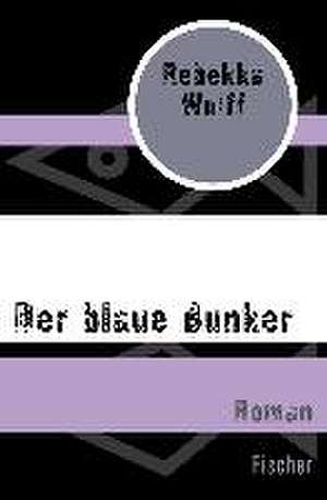 Der blaue Bunker de Rebekka Wulff