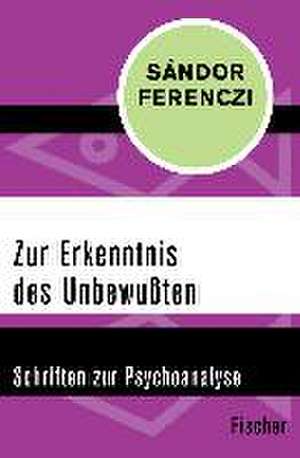 Zur Erkenntnis des Unbewußten de Sándor Ferenczi