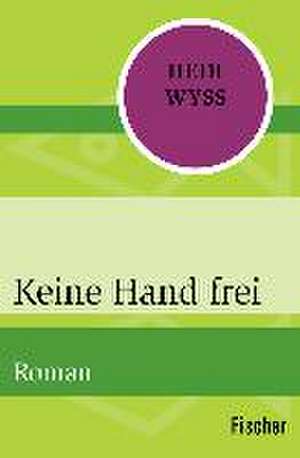 Keine Hand frei de Hedi Wyss