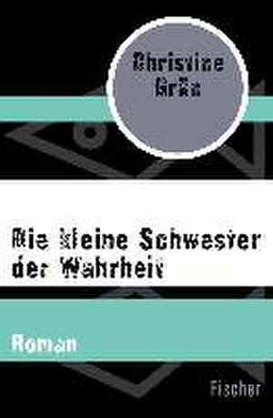 Die kleine Schwester der Wahrheit de Christine Grän