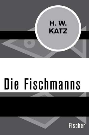 Die Fischmanns de H. W. Katz