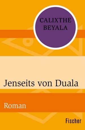 Jenseits von Duala de Calixthe Beyala