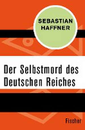 Der Selbstmord des Deutschen Reichs de Sebastian Haffner