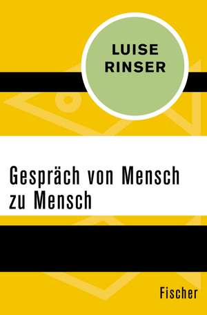 Gespräch von Mensch zu Mensch de Luise Rinser