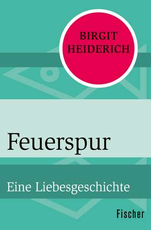 Feuerspur de Birgit Heiderich