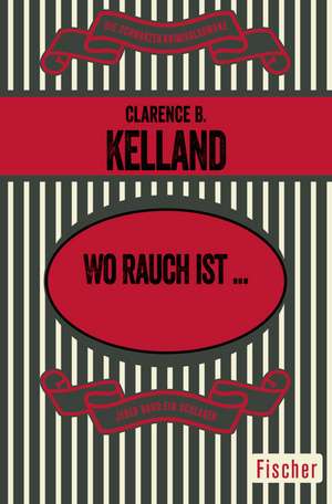 Wo Rauch ist... de Clarence B. Kelland