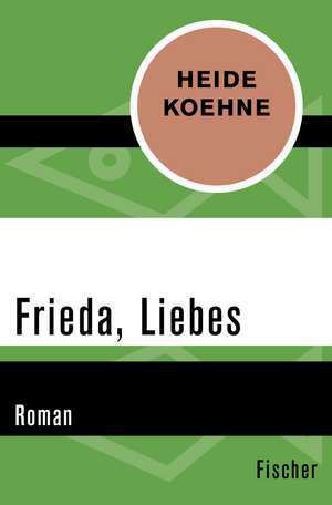 Frieda, Liebes de Heide Koehne