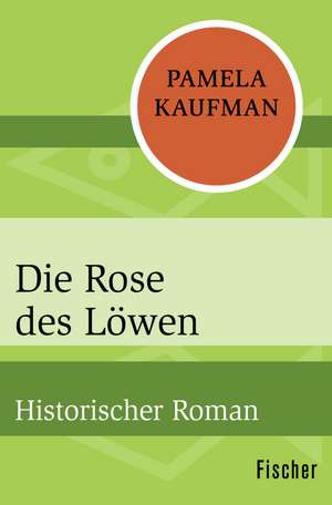Die Rose des Löwen de Pamela Kaufman