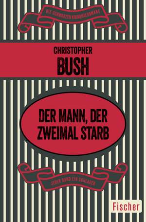 Der Mann, der zweimal starb de Christopher Bush