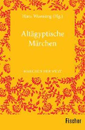 Altägyptische Märchen de Hans Wuessing