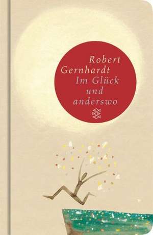 Im Glück und anderswo de Robert Gernhardt