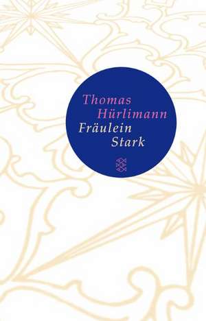 Fräulein Stark de Thomas Hürlimann