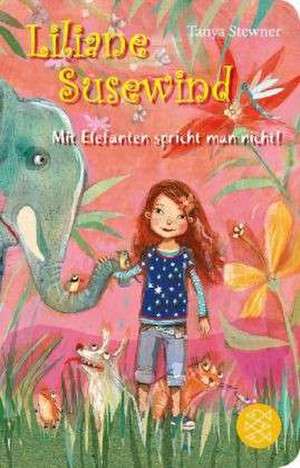 Liliane Susewind - Mit Elefanten spricht man nicht! de Tanya Stewner