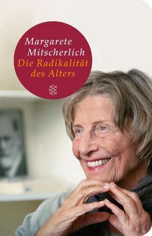 Die Radikalität des Alters de Margarete Mitscherlich