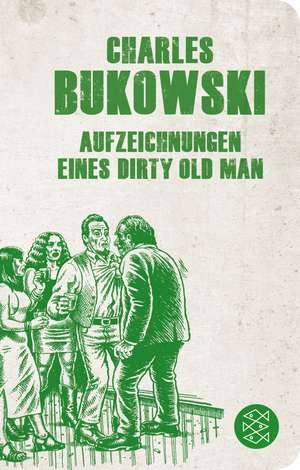 Aufzeichnungen eines Dirty Old Man de Charles Bukowski