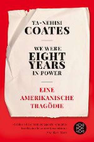 We Were Eight Years in Power de Ta-Nehisi Coates