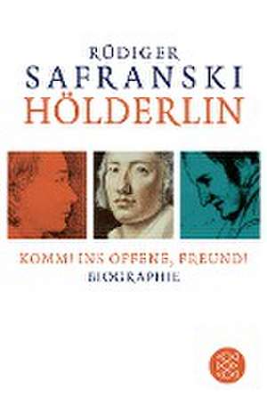 Hölderlin: Komm! ins Offene, Freund! de Rüdiger Safranski