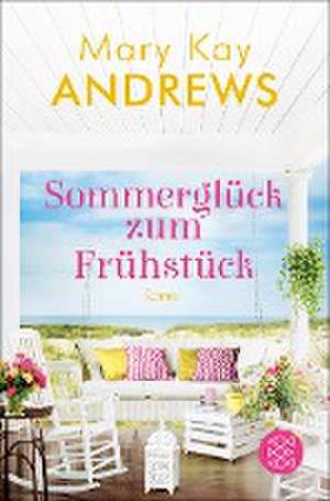 Sommerglück zum Frühstück de Mary Kay Andrews