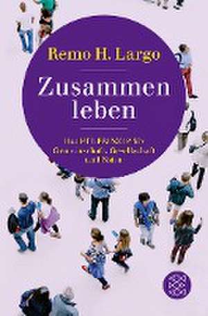 Zusammen leben. Das Fit-Prinzip für Gemeinschaft, Gesellschaft und Natur de Remo H. Largo