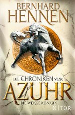 Die Chroniken von Azuhr - Die Weiße Königin de Bernhard Hennen