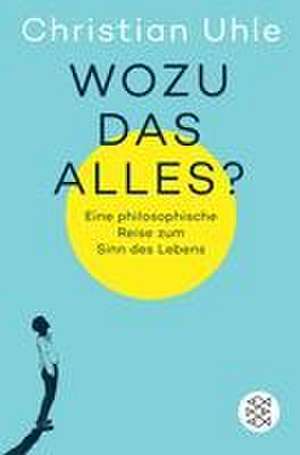 Wozu das alles? de Christian Uhle