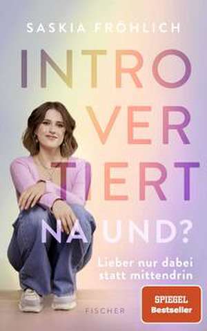 Introvertiert, na und? de Saskia Fröhlich