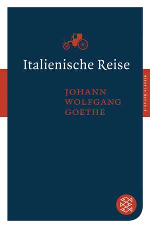 Italienische Reise de Johann Wolfgang von Goethe