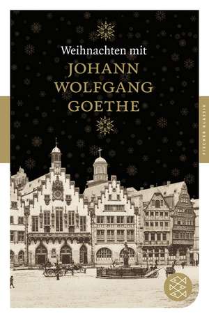 Weihnachten mit Johann Wolfgang Goethe de Johann Wolfgang von Goethe