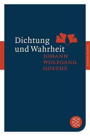 Dichtung und Wahrheit de Johann Wolfgang von Goethe