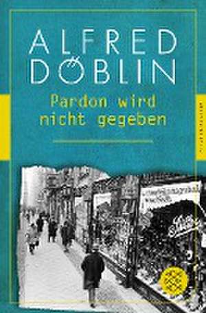 Pardon wird nicht gegeben de Alfred Döblin