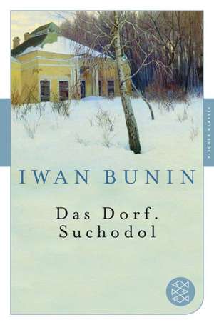 Das Dorf. Suchodol de Iwan Bunin