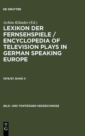 Lexikon der Fernsehspiele / Encyclopedia of television plays in German speaking Europe. 1978/87. Band II de Achim Klünder