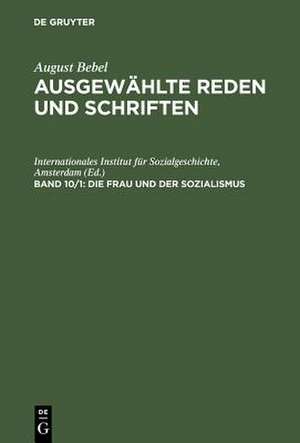 Die Frau und der Sozialismus: Beilagen, Anmerkungen und Register de Susanne Miller