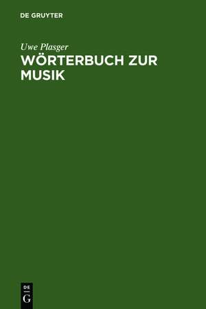 Wörterbuch zur Musik / Dictionnaire de la terminologie musicale: deutsch-französisch, französisch-deutsch de Uwe Plasger