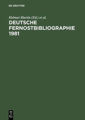 Deutsche Fernostbibliographie 1981: Deutschsprachige Veröffentlichungen über Ost-, Zentral- und Südostasien de Helmut Martin