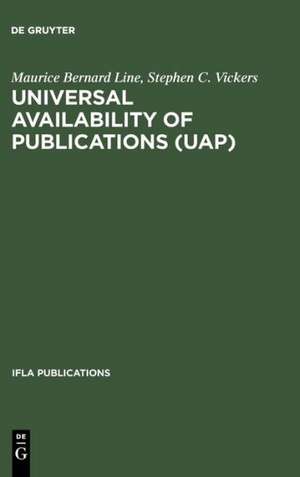 Universal Availability of Publications (UAP): A Programme to Improve the National and International Provision and Supply of Publications de Maurice Bernard Line