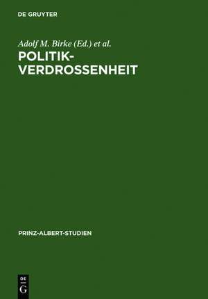 Politikverdrossenheit / Disillusioned with Politics: Der Parteienstaat in der historischen und gegenwärtigen Diskussion. Ein deutsch-britischer Vergleich / Party Government in the Past and Present Discussion. An Anglo-German Comparison de Adolf M. Birke