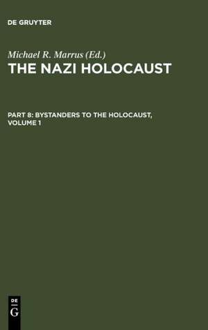 The Nazi Holocaust. Part 8: Bystanders to the Holocaust. Volume 1 de Michael Robert Marrus