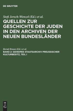 Geheimes Staatsarchiv Preußischer Kulturbesitz, Teil I: Ältere Zentralbehörden bis 1808/10 und Brandenburg-Preußisches Hausarchiv de Bernd Braun