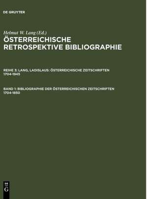 Bibliographie der österreichischen Zeitschriften 1704-1850: A-L de Helmut W. Lang