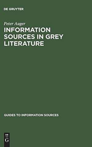 Information Sources in Grey Literature de Peter Auger