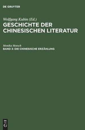 Die chinesische Erzählung: Vom Altertum bis zur Neuzeit de Monika Motsch