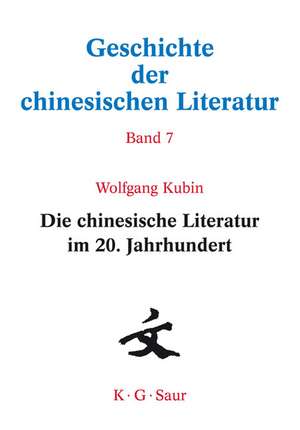 Die chinesische Literatur im 20. Jahrhundert de Wolfgang Kubin